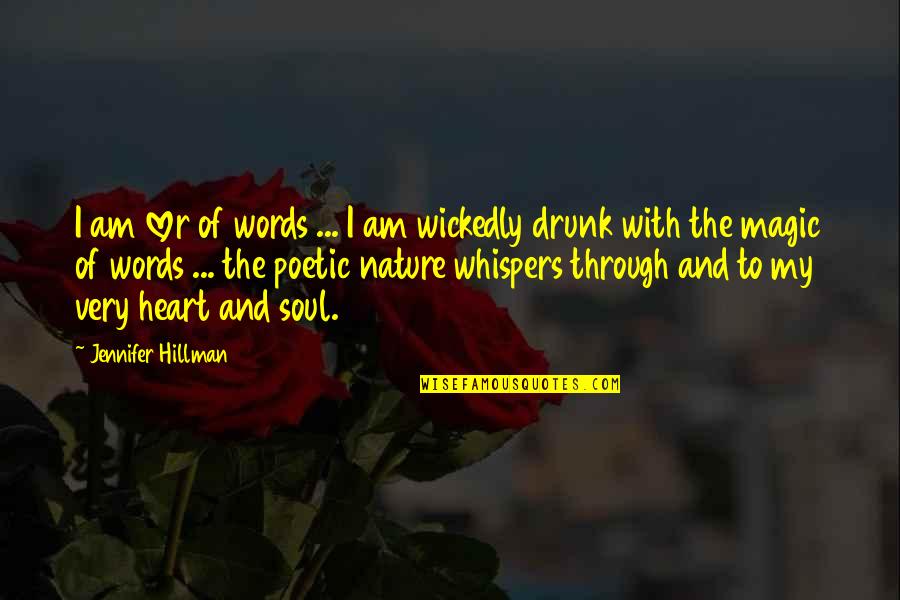 The Heart And Soul Quotes By Jennifer Hillman: I am lover of words ... I am