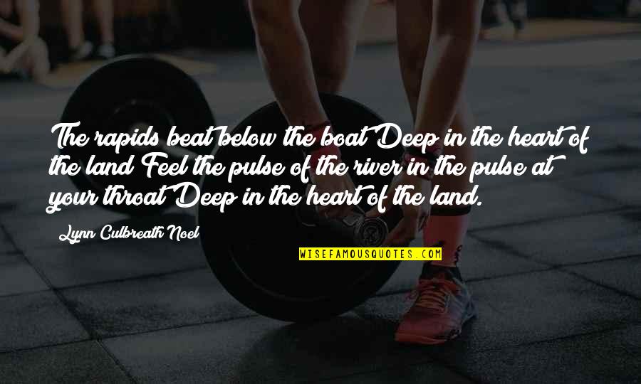 The Heart Beat Quotes By Lynn Culbreath Noel: The rapids beat below the boat Deep in