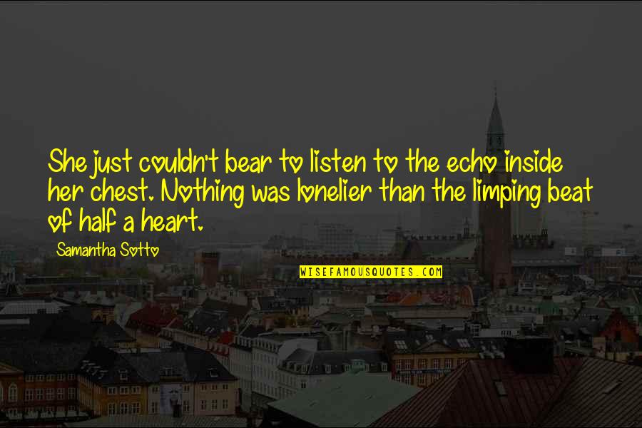 The Heart Beat Quotes By Samantha Sotto: She just couldn't bear to listen to the