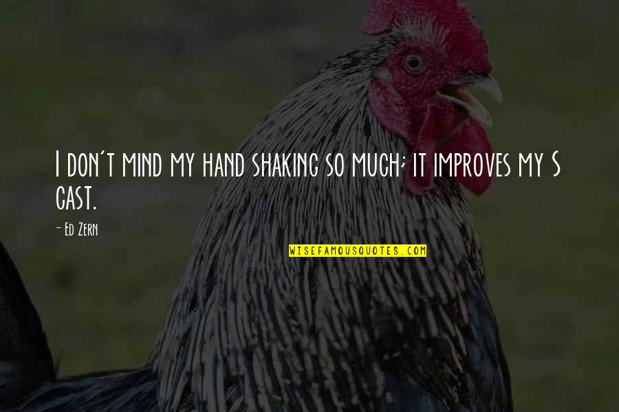 The Heart Is A Fragile Thing Quotes By Ed Zern: I don't mind my hand shaking so much;