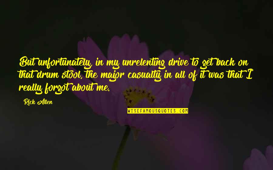 The Heart Mended Quotes By Rick Allen: But unfortunately, in my unrelenting drive to get The Heart Mended Quotes By Rick Allen: But unfortunately, in my unrelenting drive to get