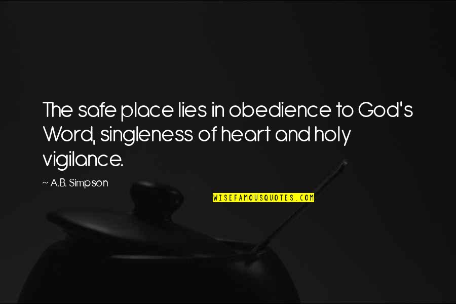 The Heart Of God Quotes By A.B. Simpson: The safe place lies in obedience to God's