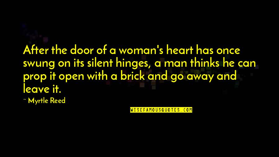 The Heart Thinks Quotes By Myrtle Reed: After the door of a woman's heart has