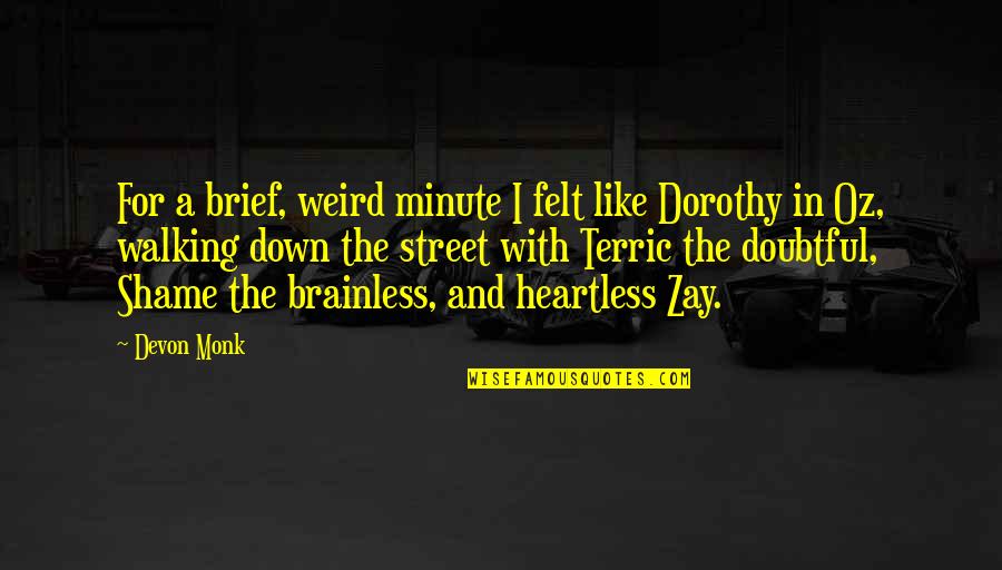 The Heartless Quotes By Devon Monk: For a brief, weird minute I felt like