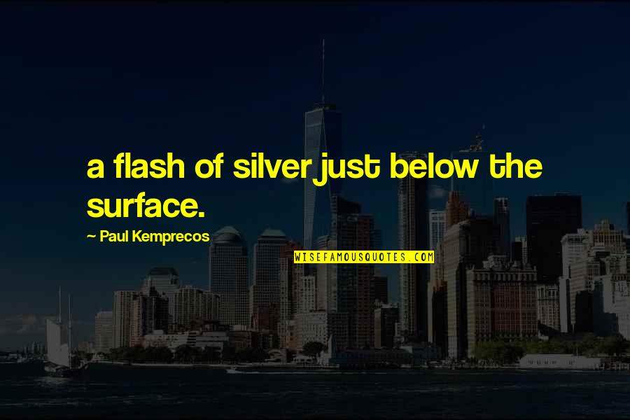 The Heat Movie Best Quotes By Paul Kemprecos: a flash of silver just below the surface.
