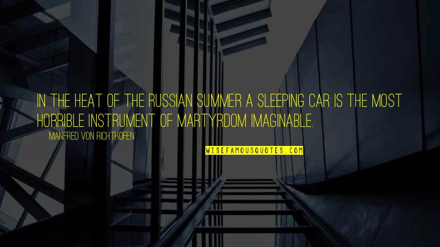 The Heat Of Summer Quotes By Manfred Von Richthofen: In the heat of the Russian summer a The Heat Of Summer Quotes By Manfred Von Richthofen: In the heat of the Russian summer a