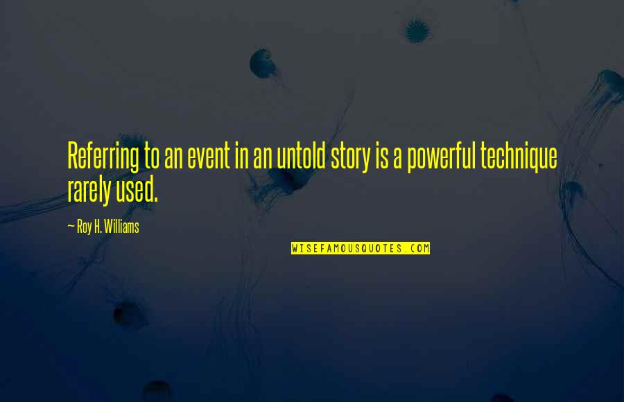 The Heavens Opening Quotes By Roy H. Williams: Referring to an event in an untold story