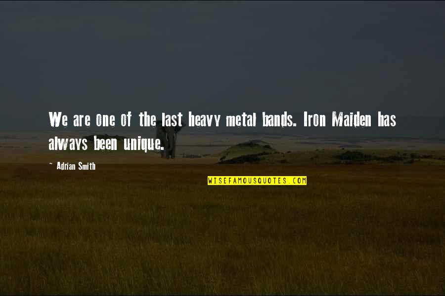 The Heavy Quotes By Adrian Smith: We are one of the last heavy metal