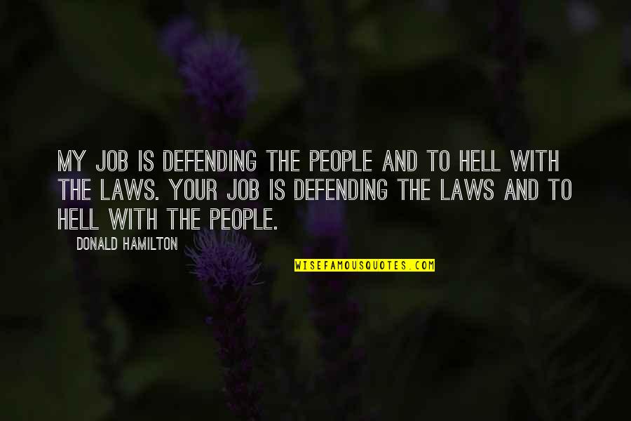 The Helm Quotes By Donald Hamilton: My job is defending the people and to