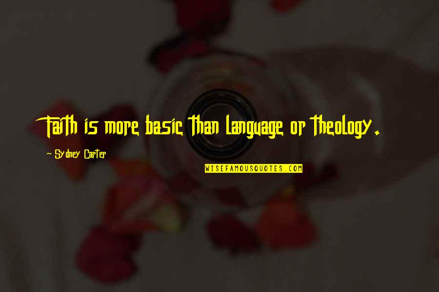 The Heroes Joe Abercrombie Quotes By Sydney Carter: Faith is more basic than language or theology.