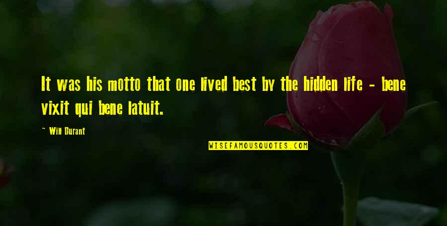 The Hidden Life Quotes By Will Durant: It was his motto that one lived best