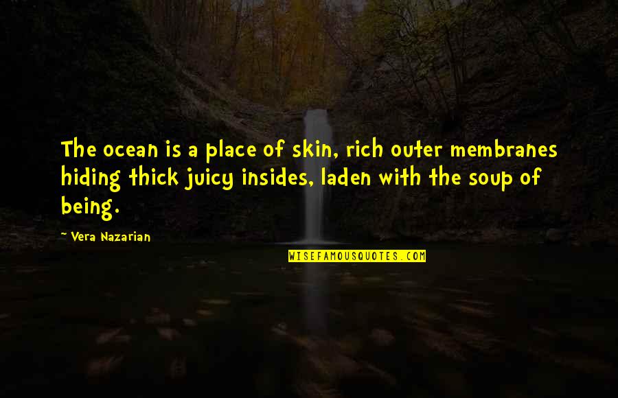 The Hiding Place Quotes By Vera Nazarian: The ocean is a place of skin, rich