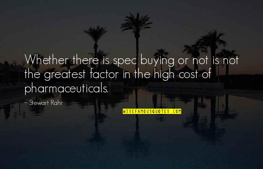 The High Cost Quotes By Stewart Rahr: Whether there is spec buying or not is The High Cost Quotes By Stewart Rahr: Whether there is spec buying or not is