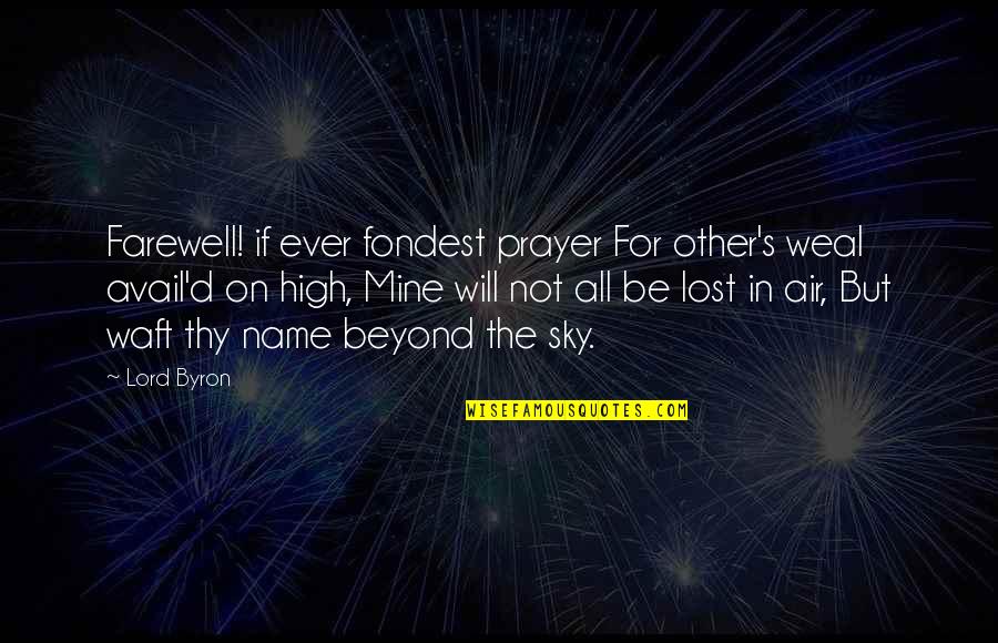 The High Lord Quotes By Lord Byron: Farewell! if ever fondest prayer For other's weal