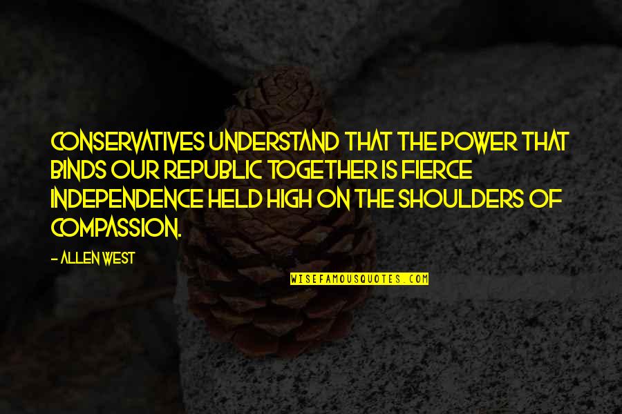 The High Republic Quotes By Allen West: Conservatives understand that the power that binds our The High Republic Quotes By Allen West: Conservatives understand that the power that binds our