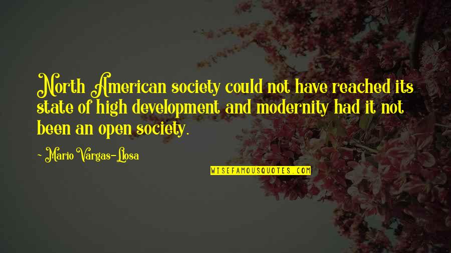 The High Society Quotes By Mario Vargas-Llosa: North American society could not have reached its