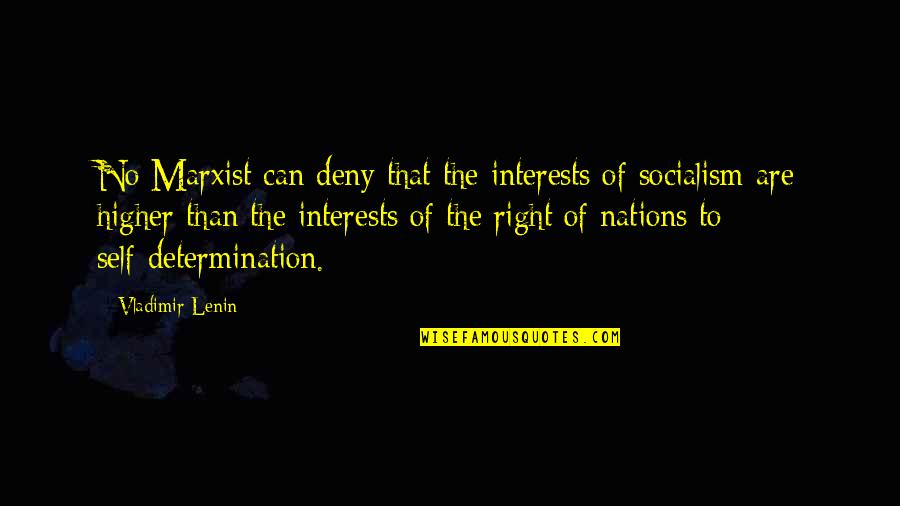 The Higher Self Quotes By Vladimir Lenin: No Marxist can deny that the interests of