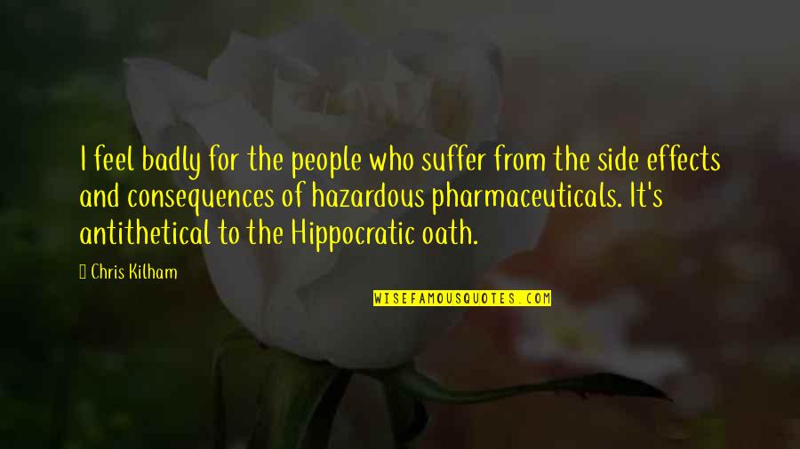 The Hippocratic Oath Quotes By Chris Kilham: I feel badly for the people who suffer