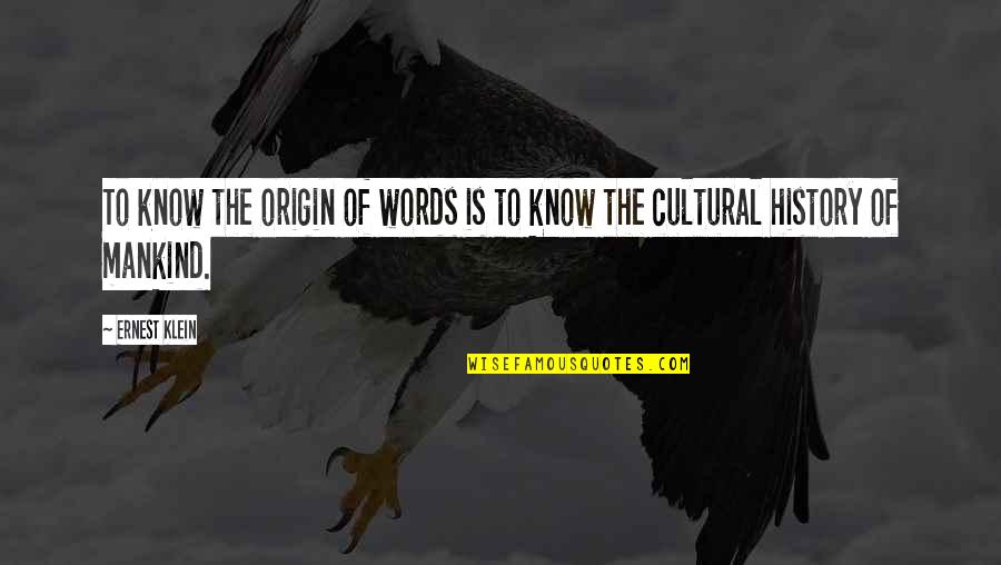 The History Of Mankind Quotes By Ernest Klein: To know the origin of words is to