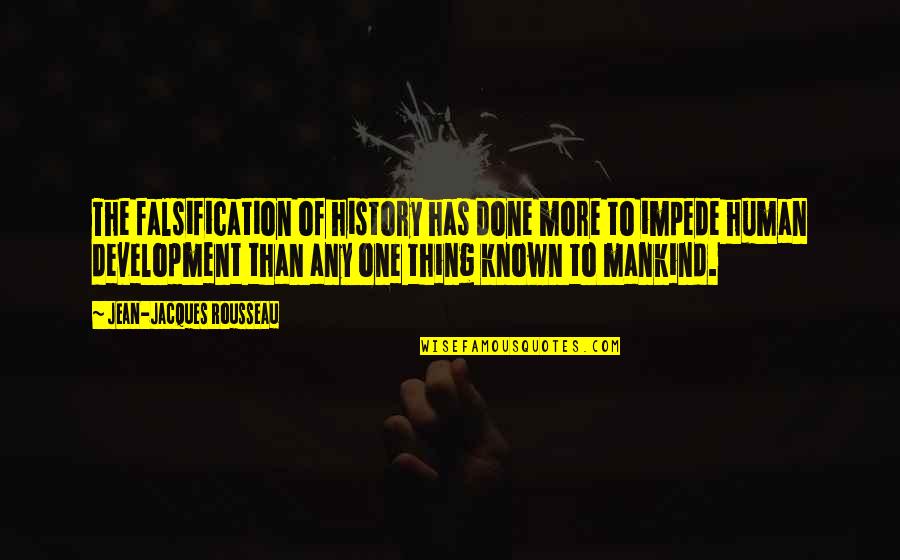 The History Of Mankind Quotes By Jean-Jacques Rousseau: The falsification of history has done more to