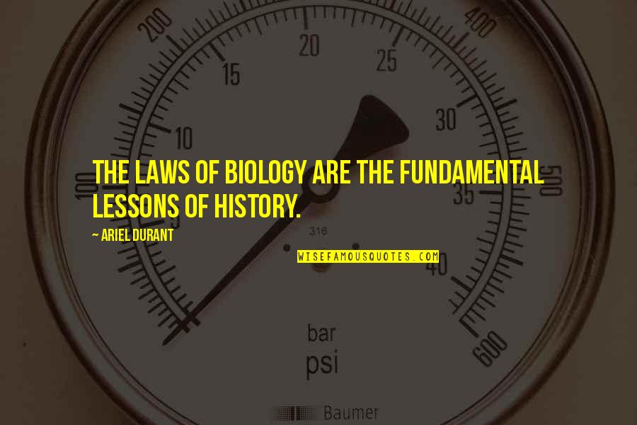 The History Of Science Quotes By Ariel Durant: The laws of biology are the fundamental lessons