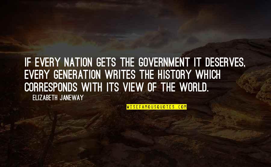 The History Of Writing Quotes By Elizabeth Janeway: If every nation gets the government it deserves,