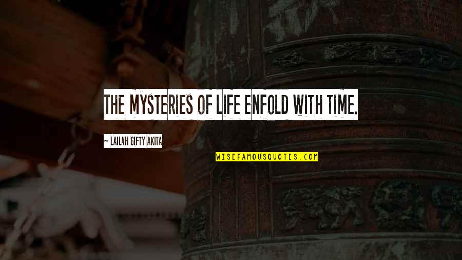 The History Of Writing Quotes By Lailah Gifty Akita: The mysteries of life enfold with time.