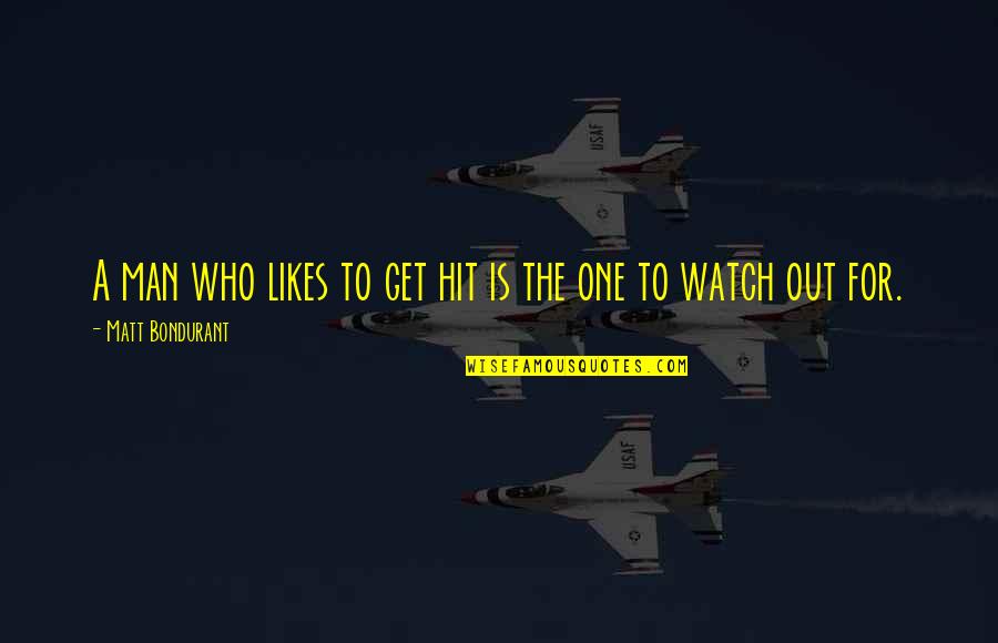 The Hit Man Quotes By Matt Bondurant: A man who likes to get hit is The Hit Man Quotes By Matt Bondurant: A man who likes to get hit is