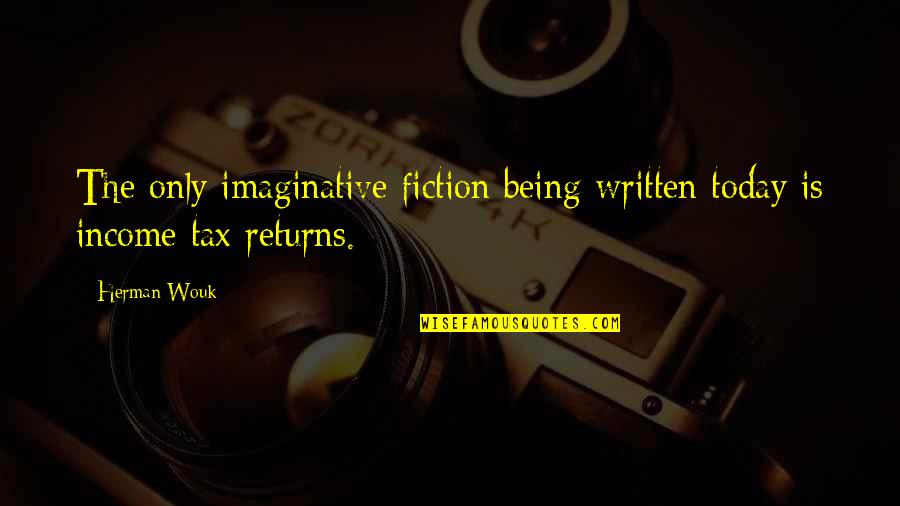The Hobbit Auj Quotes By Herman Wouk: The only imaginative fiction being written today is