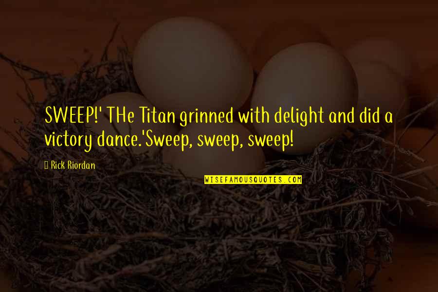 The Hobbit Book Bilbo Quotes By Rick Riordan: SWEEP!' THe Titan grinned with delight and did