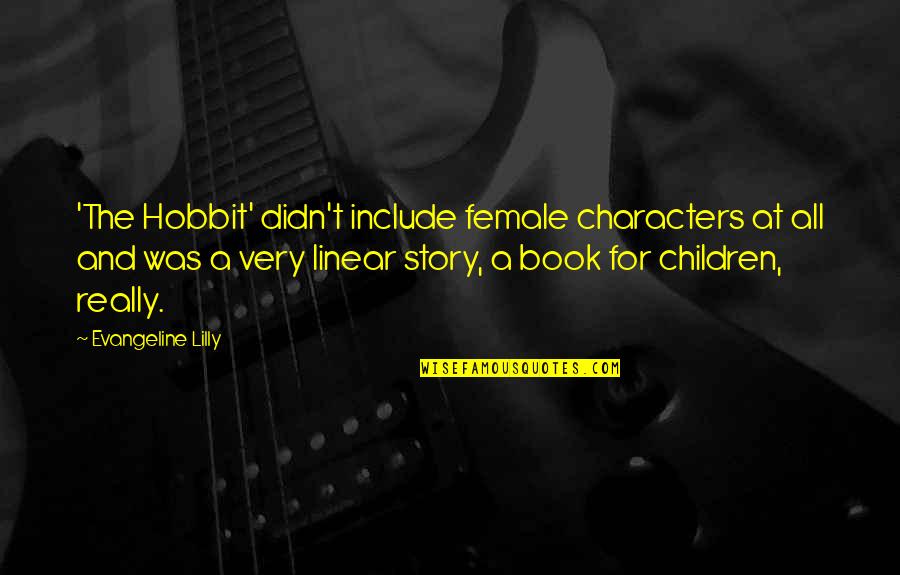 The Hobbit Book Quotes By Evangeline Lilly: 'The Hobbit' didn't include female characters at all