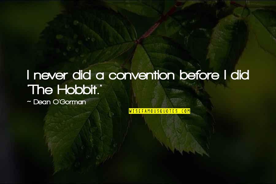 The Hobbit Quotes By Dean O'Gorman: I never did a convention before I did