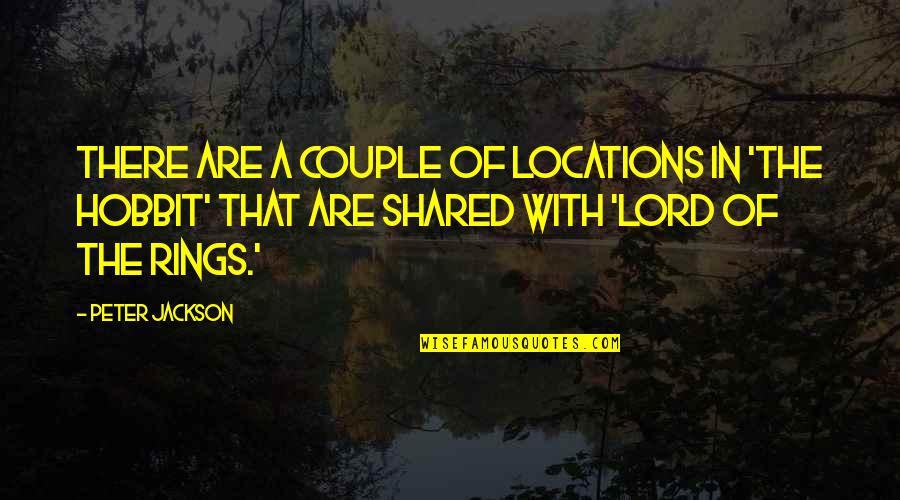 The Hobbit Quotes By Peter Jackson: There are a couple of locations in 'The
