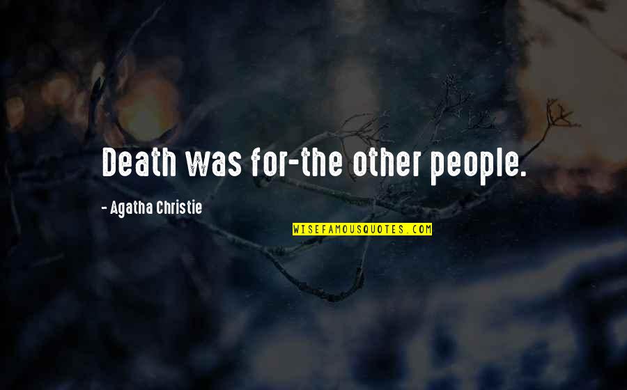 The Hobbit Troll Scene Quotes By Agatha Christie: Death was for-the other people.