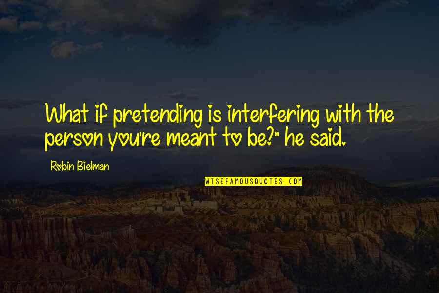 The Hockey Sweater Quotes By Robin Bielman: What if pretending is interfering with the person