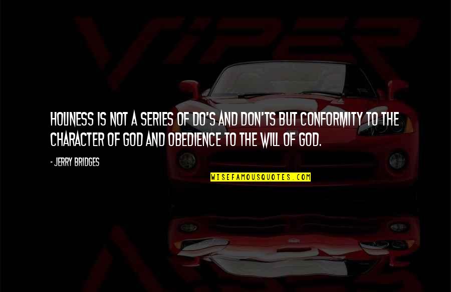 The Holiness Of God Quotes By Jerry Bridges: Holiness is not a series of do's and The Holiness Of God Quotes By Jerry Bridges: Holiness is not a series of do's and