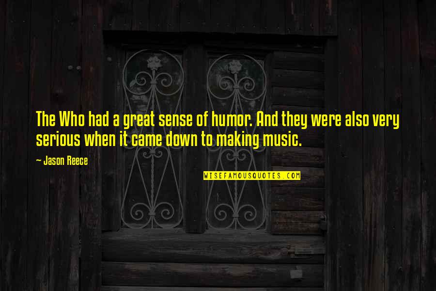 The Holocaust Ghettos Quotes By Jason Reece: The Who had a great sense of humor. The Holocaust Ghettos Quotes By Jason Reece: The Who had a great sense of humor.