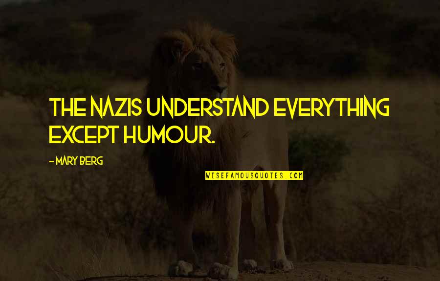 The Holocaust Quotes By Mary Berg: The Nazis understand everything except humour.