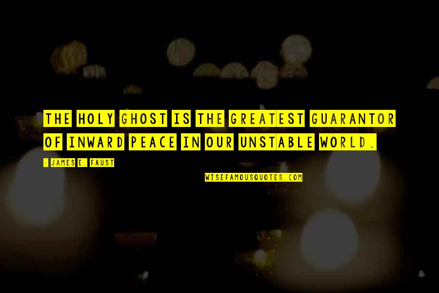 The Holy Ghost Quotes By James E. Faust: The Holy Ghost is the greatest guarantor of