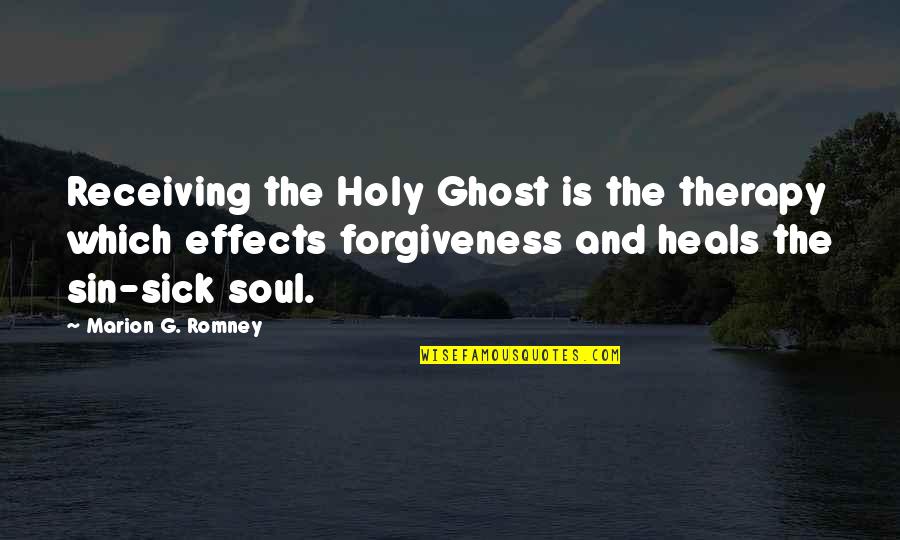 The Holy Ghost Quotes By Marion G. Romney: Receiving the Holy Ghost is the therapy which The Holy Ghost Quotes By Marion G. Romney: Receiving the Holy Ghost is the therapy which