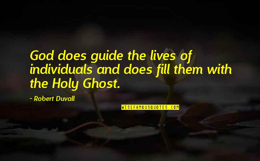 The Holy Ghost Quotes By Robert Duvall: God does guide the lives of individuals and