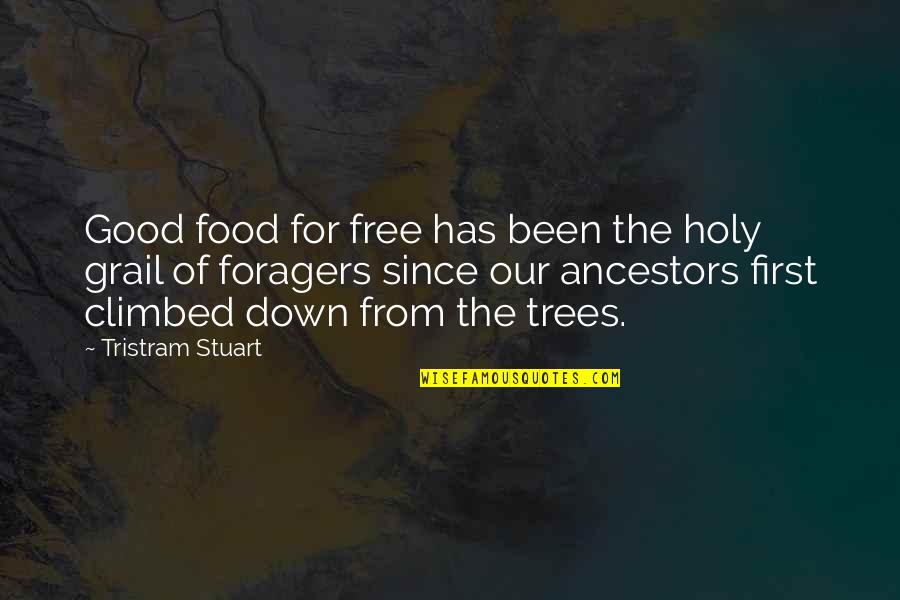 The Holy Grail Quotes By Tristram Stuart: Good food for free has been the holy