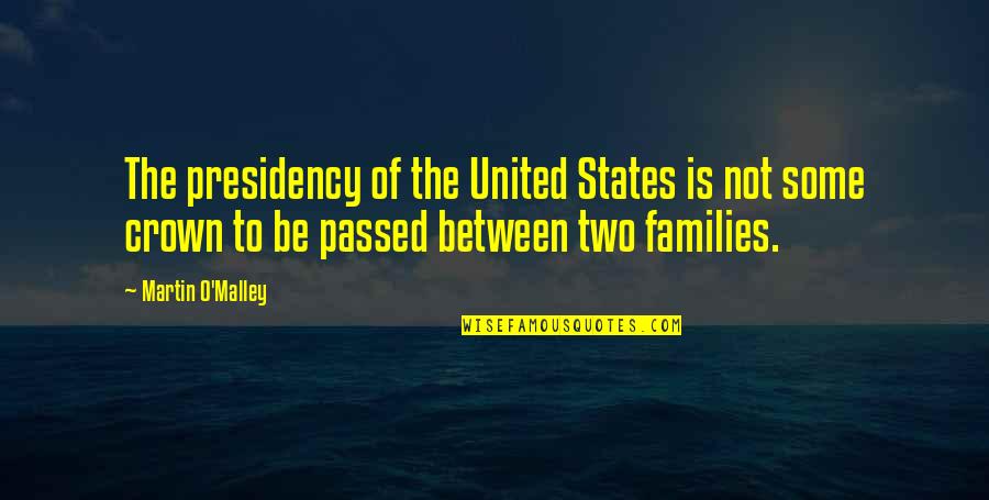 The Holy Longing Quotes By Martin O'Malley: The presidency of the United States is not The Holy Longing Quotes By Martin O'Malley: The presidency of the United States is not