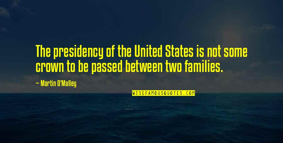 The Holy Longing Quotes By Martin O'Malley: The presidency of the United States is not