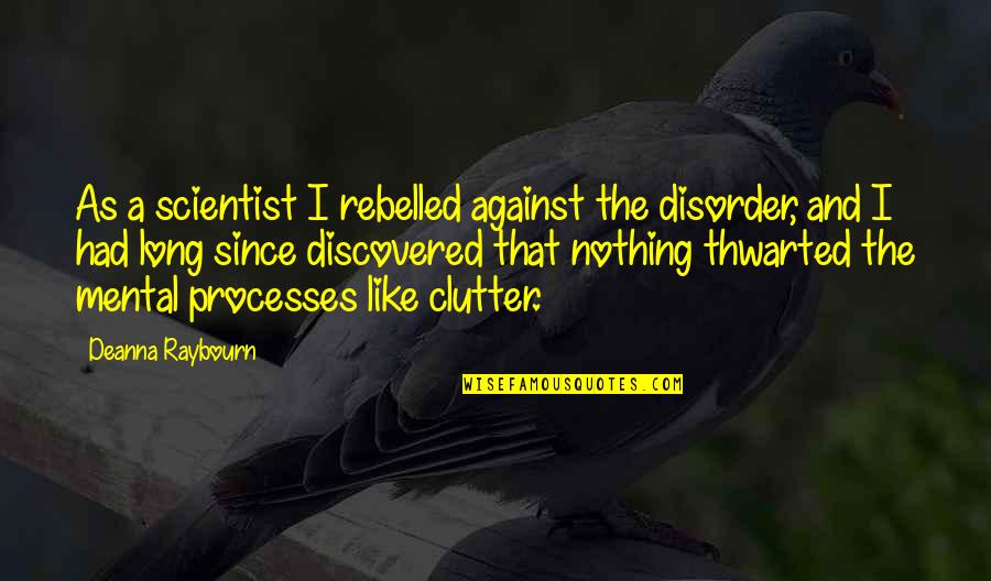 The Holy Rosary Quotes By Deanna Raybourn: As a scientist I rebelled against the disorder, The Holy Rosary Quotes By Deanna Raybourn: As a scientist I rebelled against the disorder,