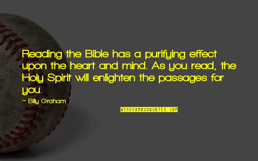 The Holy Spirit Bible Quotes By Billy Graham: Reading the Bible has a purifying effect upon