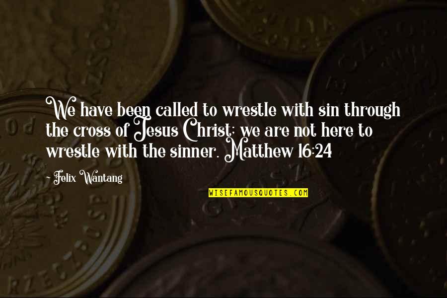 The Holy Spirit Bible Quotes By Felix Wantang: We have been called to wrestle with sin