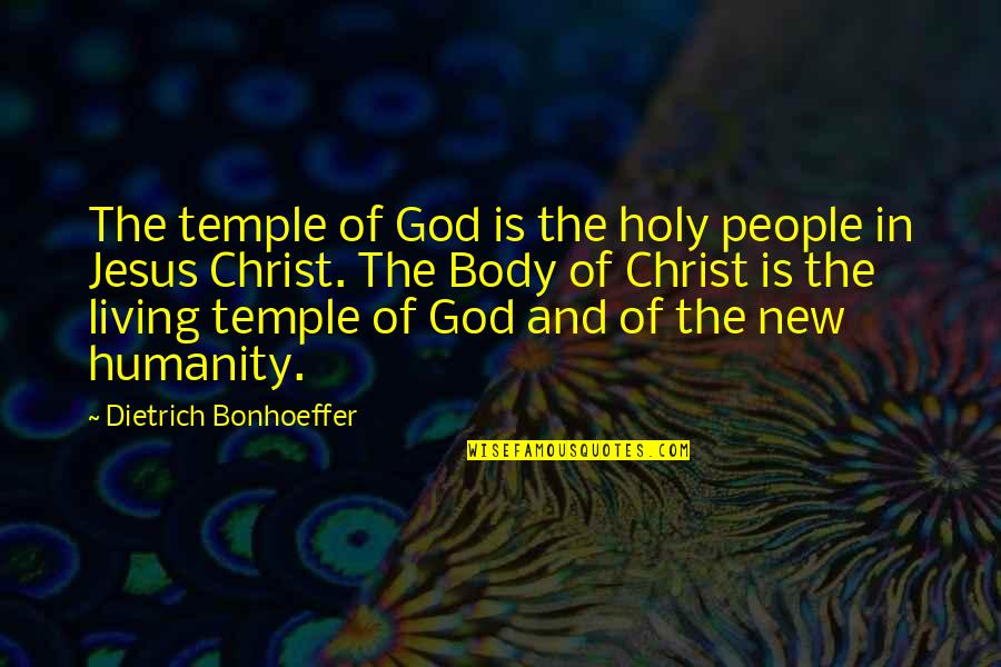The Holy Spirit Of God Quotes By Dietrich Bonhoeffer: The temple of God is the holy people