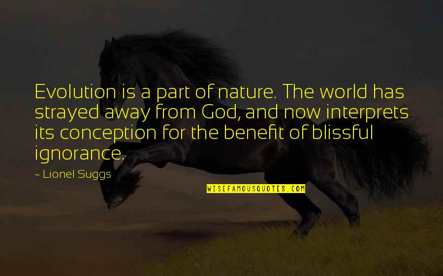 The Holy Week Quotes By Lionel Suggs: Evolution is a part of nature. The world