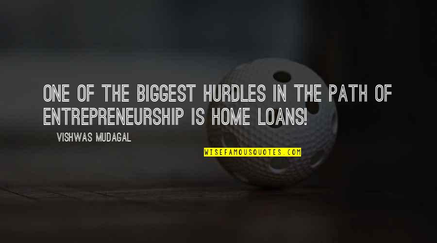 The Home Quotes By Vishwas Mudagal: One of the biggest hurdles in the path